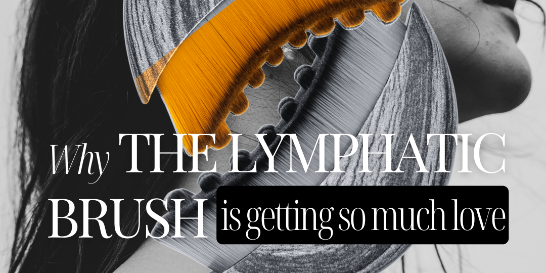 Why The Lymphatic Brush is getting so much love